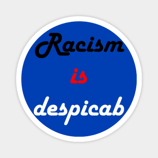 racism is despicab Magnet